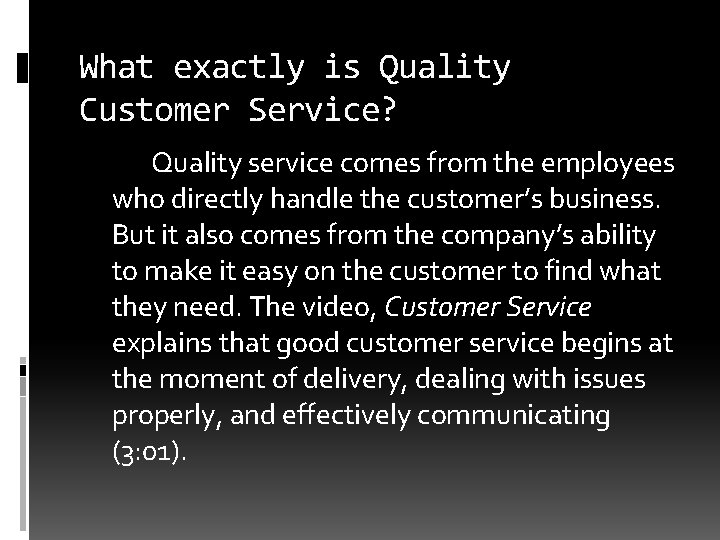 What exactly is Quality Customer Service? Quality service comes from the employees who directly