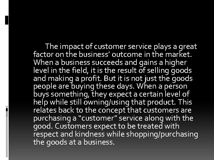 The impact of customer service plays a great factor on the business’ outcome in