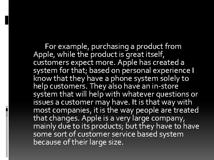 For example, purchasing a product from Apple, while the product is great itself, customers