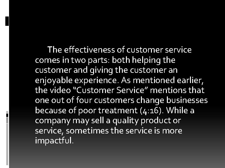 The effectiveness of customer service comes in two parts: both helping the customer and