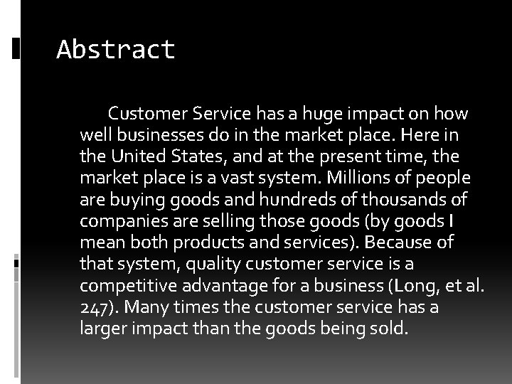 Abstract Customer Service has a huge impact on how well businesses do in the