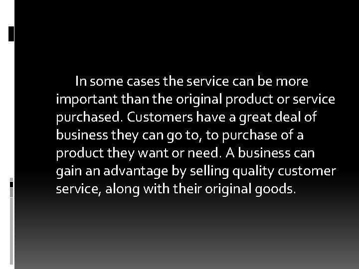 In some cases the service can be more important than the original product or