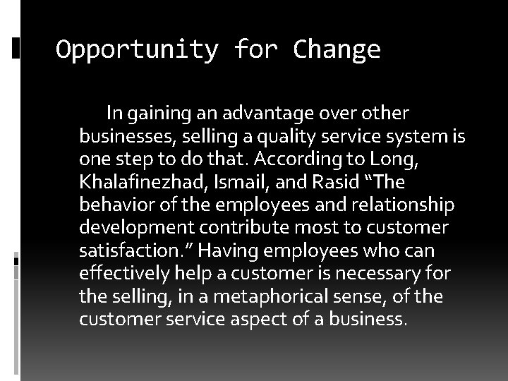 Opportunity for Change In gaining an advantage over other businesses, selling a quality service