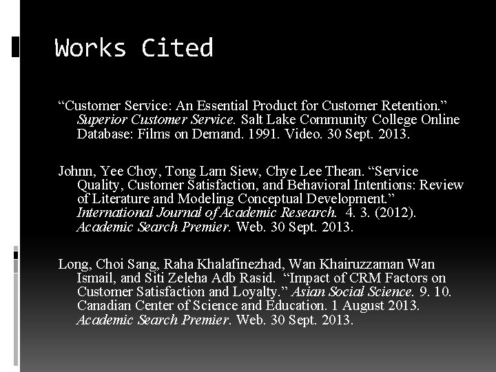 Works Cited “Customer Service: An Essential Product for Customer Retention. ” Superior Customer Service.