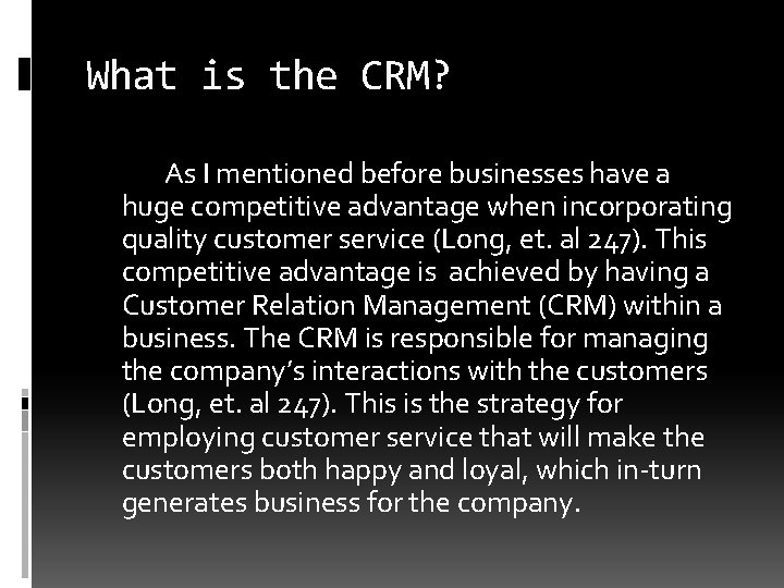 What is the CRM? As I mentioned before businesses have a huge competitive advantage