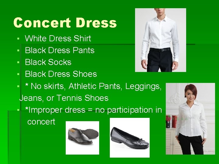 Concert Dress ▪ White Dress Shirt ▪ Black Dress Pants ▪ Black Socks ▪