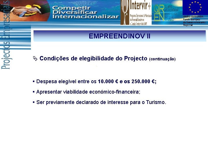 UNIÃO EUROPEIA Fundo Europeu de Desenvolvimento Regional EMPREENDINOV II Ä Condições de elegibilidade do