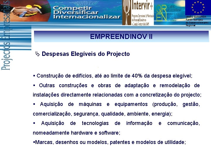 UNIÃO EUROPEIA Fundo Europeu de Desenvolvimento Regional EMPREENDINOV II Ä Despesas Elegíveis do Projecto