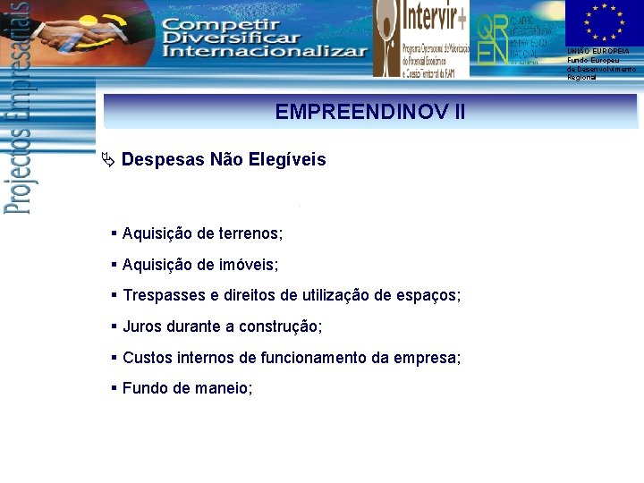 UNIÃO EUROPEIA Fundo Europeu de Desenvolvimento Regional EMPREENDINOV II Ä Despesas Não Elegíveis §