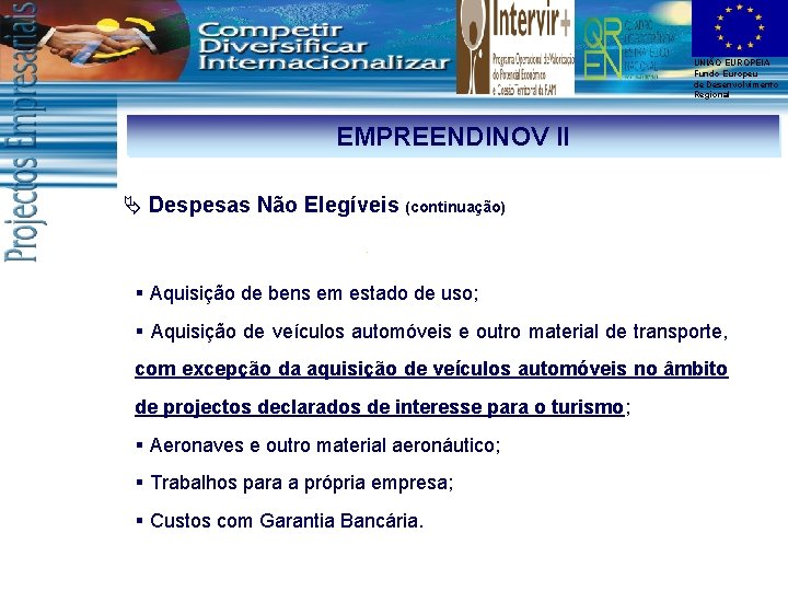 UNIÃO EUROPEIA Fundo Europeu de Desenvolvimento Regional EMPREENDINOV II Ä Despesas Não Elegíveis (continuação)