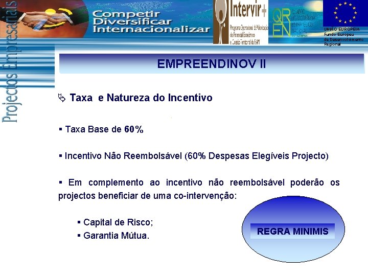 UNIÃO EUROPEIA Fundo Europeu de Desenvolvimento Regional EMPREENDINOV II Ä Taxa e Natureza do