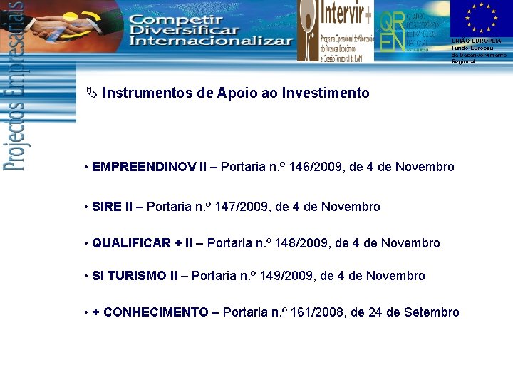 UNIÃO EUROPEIA Fundo Europeu de Desenvolvimento Regional Ä Instrumentos de Apoio ao Investimento •