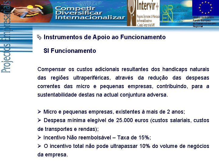 UNIÃO EUROPEIA Fundo Europeu de Desenvolvimento Regional Ä Instrumentos de Apoio ao Funcionamento SI