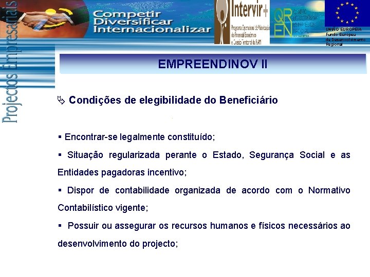 UNIÃO EUROPEIA Fundo Europeu de Desenvolvimento Regional EMPREENDINOV II Ä Condições de elegibilidade do