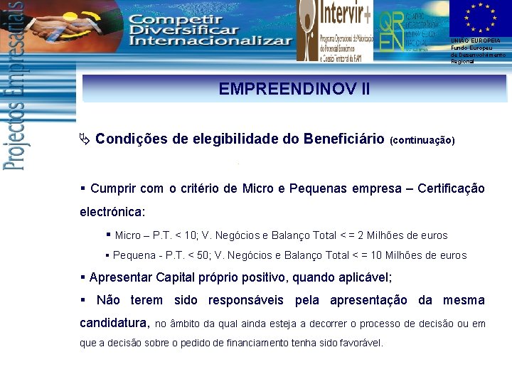 UNIÃO EUROPEIA Fundo Europeu de Desenvolvimento Regional EMPREENDINOV II Ä Condições de elegibilidade do