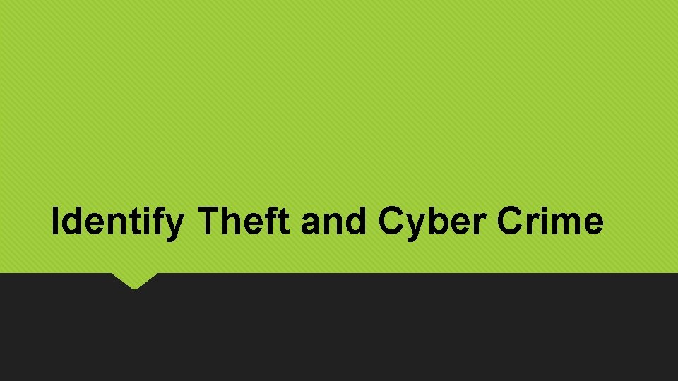 Identify Theft and Cyber Crime 