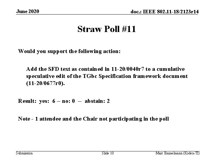 June 2020 doc. : IEEE 802. 11 -18/2123 r 14 Straw Poll #11 Would