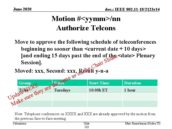 June 2020 doc. : IEEE 802. 11 -18/2123 r 14 Motion #<yymm>/nn Authorize Telcons