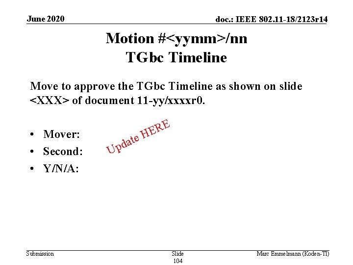 June 2020 doc. : IEEE 802. 11 -18/2123 r 14 Motion #<yymm>/nn TGbc Timeline