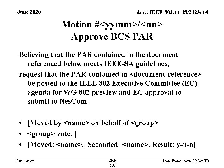 June 2020 doc. : IEEE 802. 11 -18/2123 r 14 Motion #<yymm>/<nn> Approve BCS