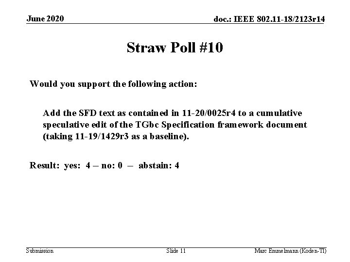 June 2020 doc. : IEEE 802. 11 -18/2123 r 14 Straw Poll #10 Would