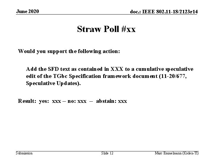 June 2020 doc. : IEEE 802. 11 -18/2123 r 14 Straw Poll #xx Would