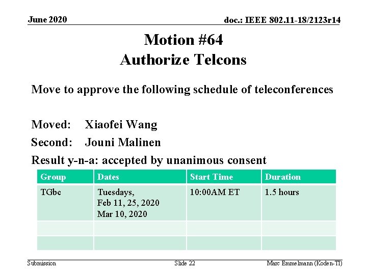 June 2020 doc. : IEEE 802. 11 -18/2123 r 14 Motion #64 Authorize Telcons