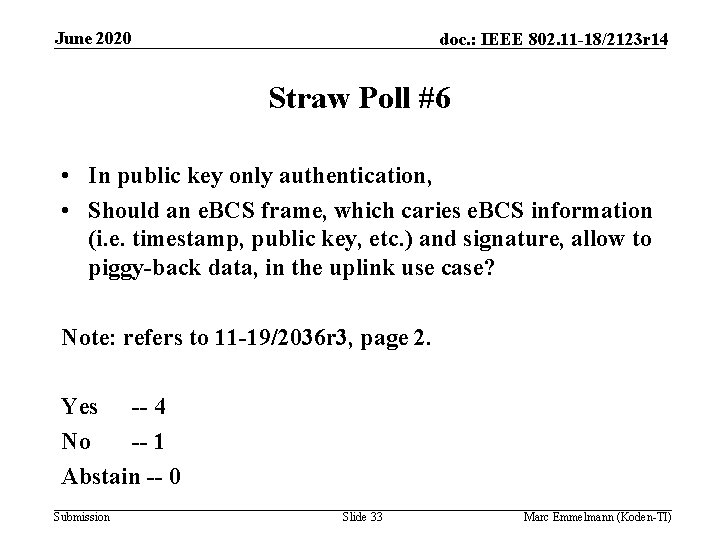 June 2020 doc. : IEEE 802. 11 -18/2123 r 14 Straw Poll #6 •