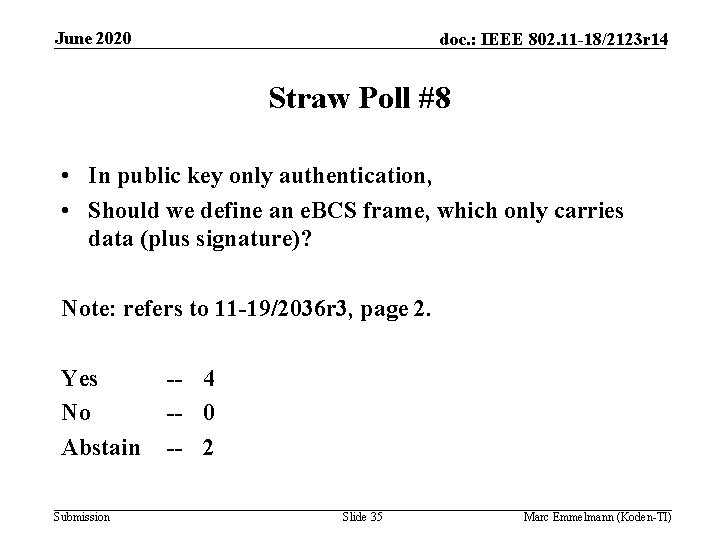June 2020 doc. : IEEE 802. 11 -18/2123 r 14 Straw Poll #8 •