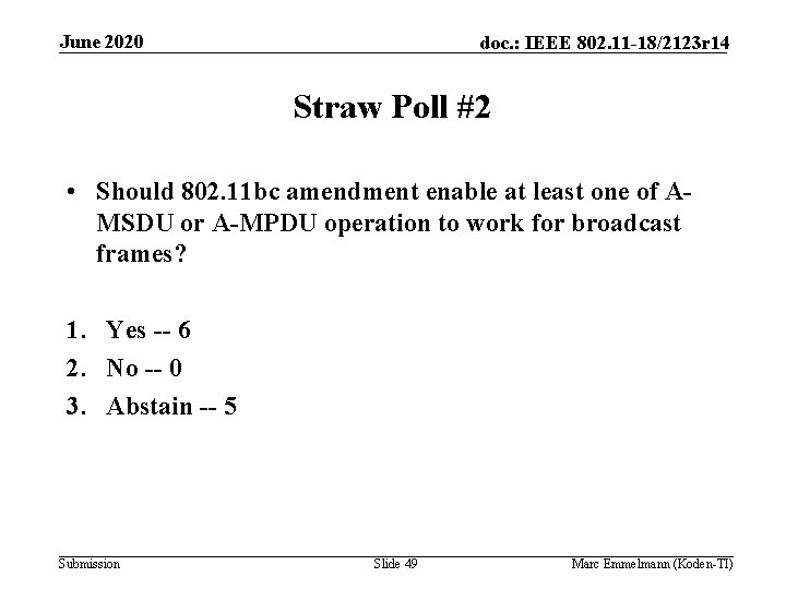 June 2020 doc. : IEEE 802. 11 -18/2123 r 14 Straw Poll #2 •