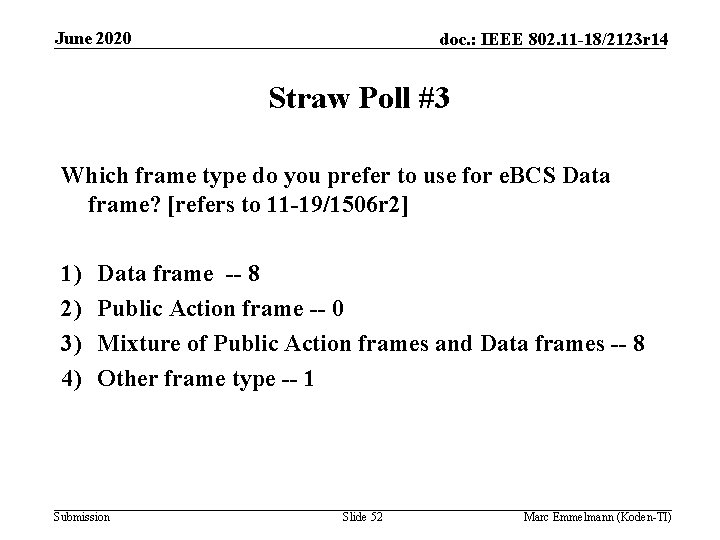 June 2020 doc. : IEEE 802. 11 -18/2123 r 14 Straw Poll #3 Which