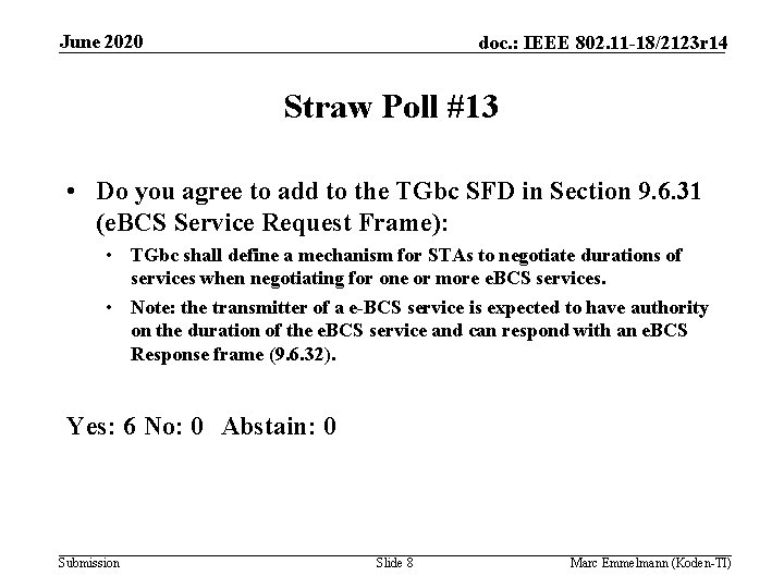 June 2020 doc. : IEEE 802. 11 -18/2123 r 14 Straw Poll #13 •