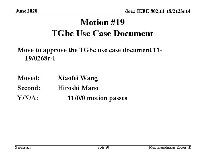 June 2020 doc. : IEEE 802. 11 -18/2123 r 14 Motion #19 TGbc Use