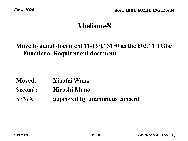 June 2020 doc. : IEEE 802. 11 -18/2123 r 14 Motion#8 Move to adopt