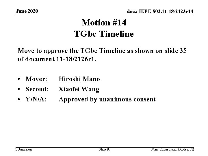 June 2020 doc. : IEEE 802. 11 -18/2123 r 14 Motion #14 TGbc Timeline