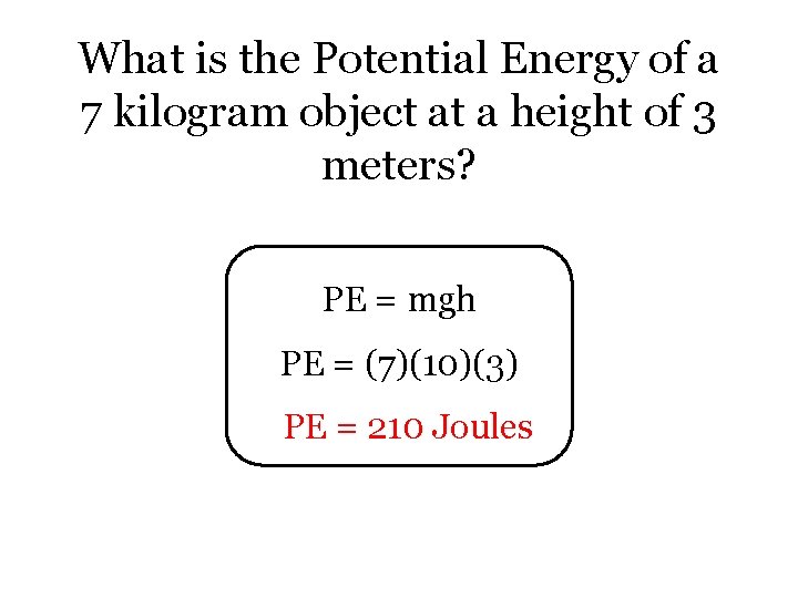 What is the Potential Energy of a 7 kilogram object at a height of