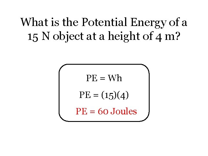 What is the Potential Energy of a 15 N object at a height of