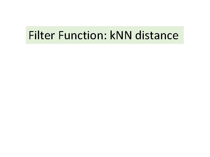 Filter Function: k. NN distance 