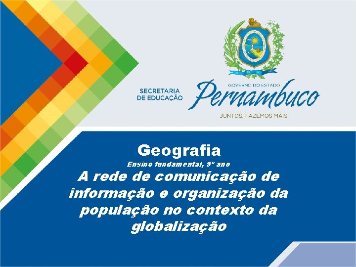 Geografia Ensino fundamental, 9º ano A rede de comunicação de informação e organização da