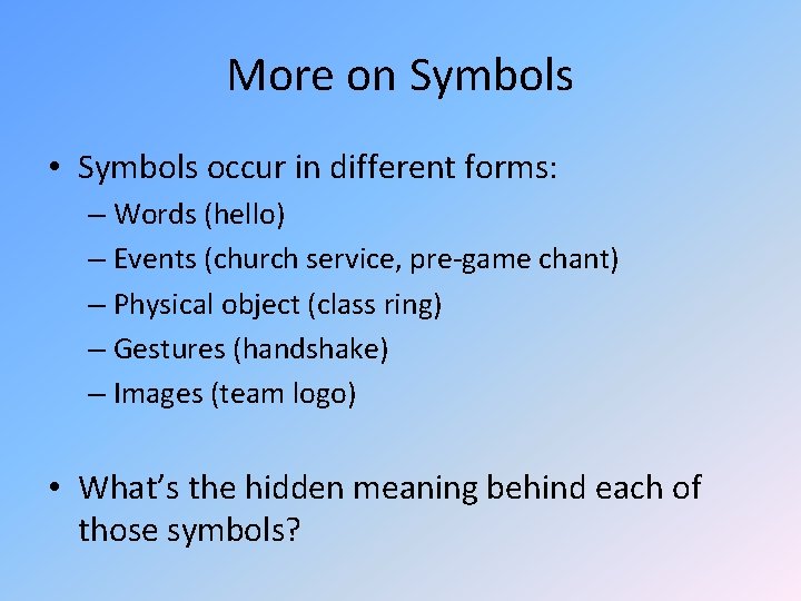 More on Symbols • Symbols occur in different forms: – Words (hello) – Events More on Symbols • Symbols occur in different forms: – Words (hello) – Events
