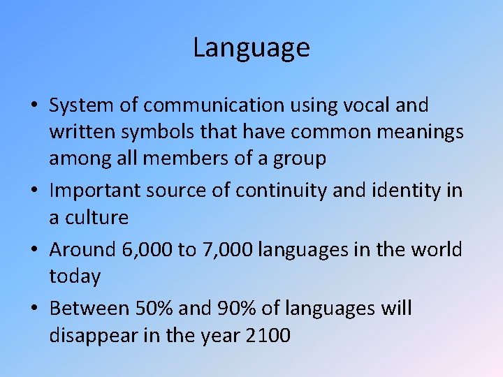 Language • System of communication using vocal and written symbols that have common meanings Language • System of communication using vocal and written symbols that have common meanings