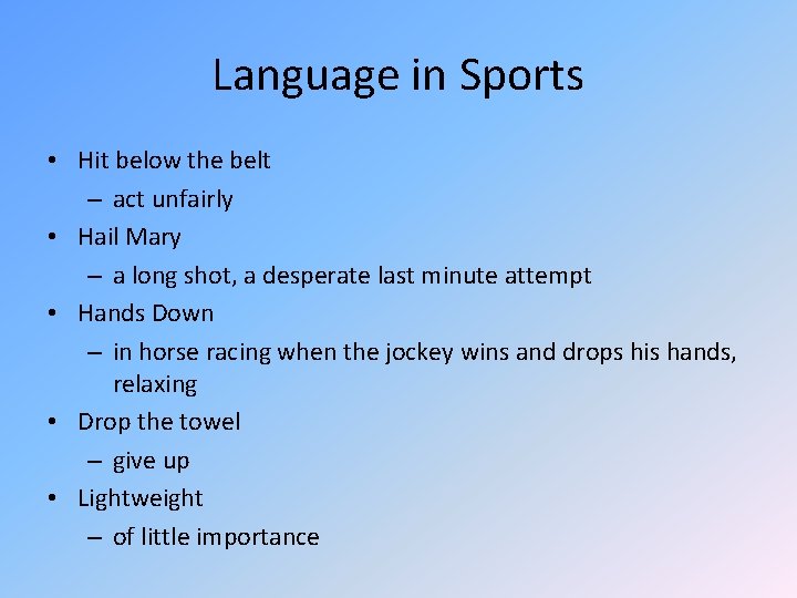 Language in Sports • Hit below the belt – act unfairly • Hail Mary Language in Sports • Hit below the belt – act unfairly • Hail Mary