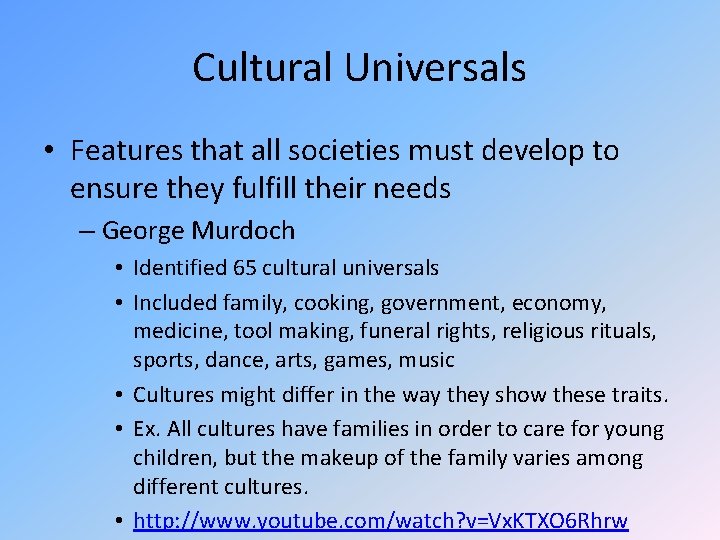 Cultural Universals • Features that all societies must develop to ensure they fulfill their Cultural Universals • Features that all societies must develop to ensure they fulfill their