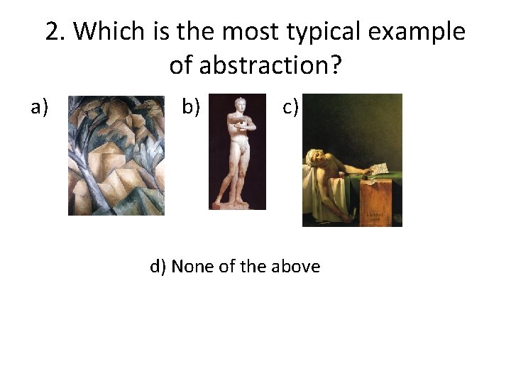 2. Which is the most typical example of abstraction? a) b) c) d) None