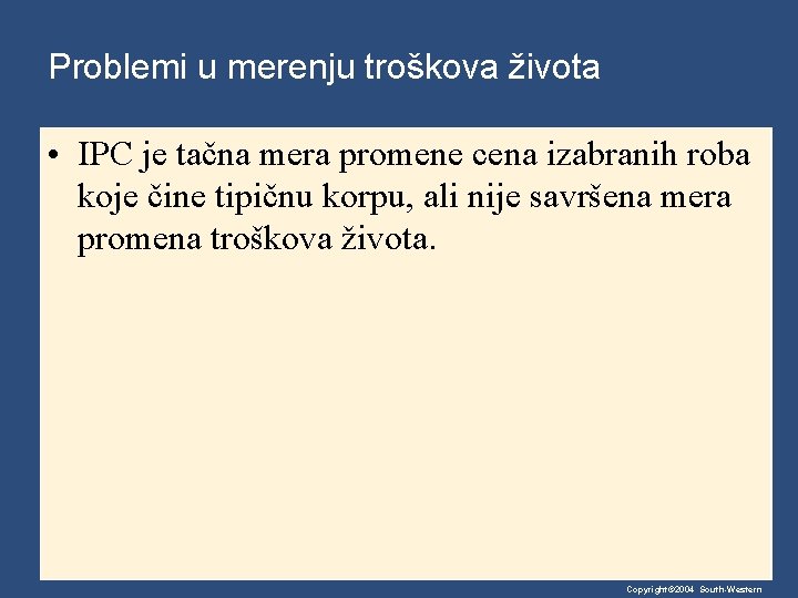 Problemi u merenju troškova života • IPC je tačna mera promene cena izabranih roba