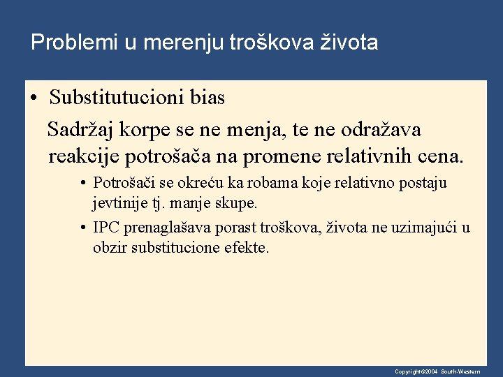 Problemi u merenju troškova života • Substitutucioni bias Sadržaj korpe se ne menja, te