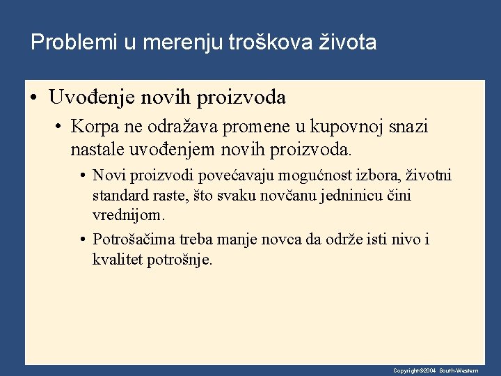 Problemi u merenju troškova života • Uvođenje novih proizvoda • Korpa ne odražava promene