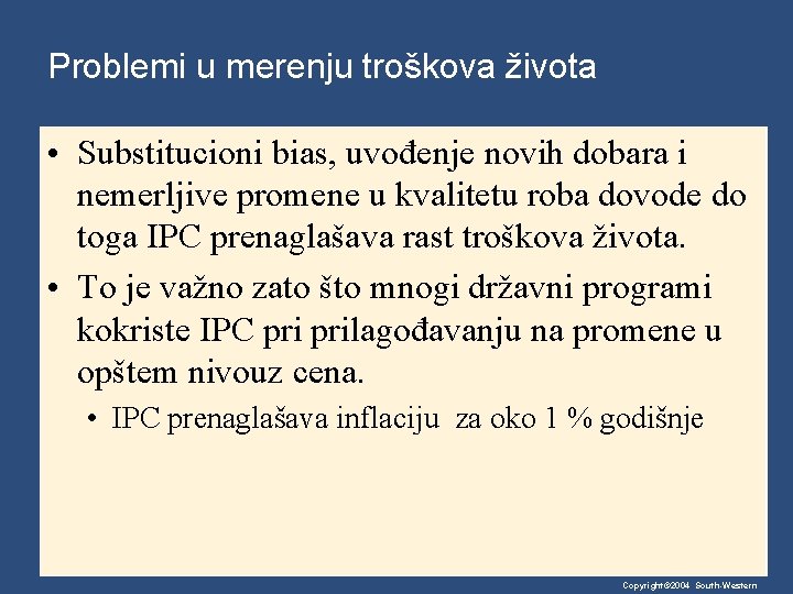 Problemi u merenju troškova života • Substitucioni bias, uvođenje novih dobara i nemerljive promene