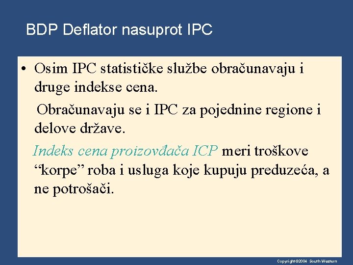 BDP Deflator nasuprot IPC • Osim IPC statističke službe obračunavaju i druge indekse cena.