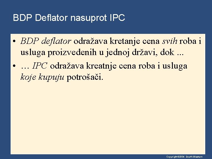 BDP Deflator nasuprot IPC • BDP deflator odražava kretanje cena svih roba i usluga